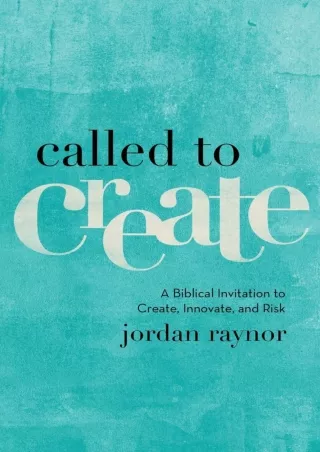 download⚡️[EBOOK]❤️ Called to Create: A Biblical Invitation to Create, Innovate, and Risk