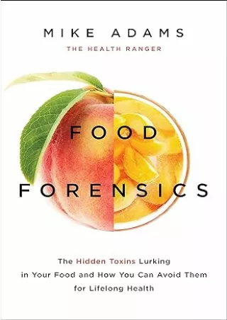 Ebook❤️(download)⚡️ Food Forensics: The Hidden Toxins Lurking in Your Food and How You Can Avoid Them for Lifelong Healt