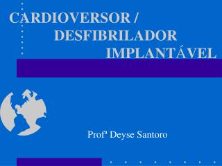 CARDIOVERSOR / DESFIBRILADOR IMPLANT Á VEL