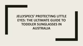 JellySpecs’ Protecting Little Eyes: The Ultimate Guide to Toddler Sunglasses in