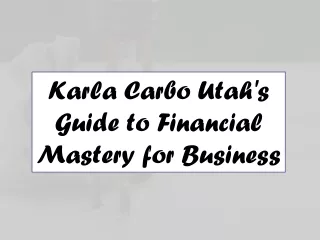 Karla Carbo Utah's Guide to Financial Mastery for Business