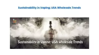 Sustainability in Vaping USA Wholesale Trends