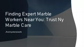 Finding Expert Marble Workers Near You Trust Ny Marble Care