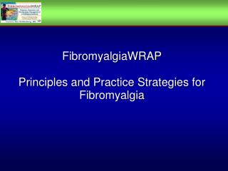 FibromyalgiaWRAP Principles and Practice Strategies for Fibromyalgia