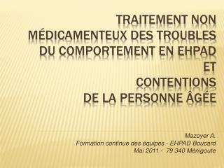 Traitement non médicamenteux des troubles du comportement en EHPAD ET CONTENTIONS DE LA PERSONNE âgée