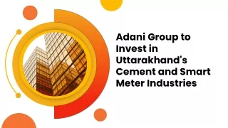 Adani Group to Invest in Uttarakhand's Cement and Smart Meter Industries