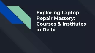 Exploring Laptop Repair Mastery_ Courses & Institutes in Delhi