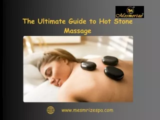 The Ultimate Guide to Hot Stone Massage