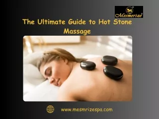 Harmony in Heat: The Ultimate Guide to Hot Stone Massage