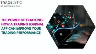 The Power of Tracking: How a Trading Journal App Can Improve Your Trading