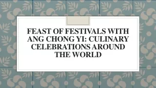 Feast of Festivals with Ang Chong Yi - Culinary Celebrations Around the World