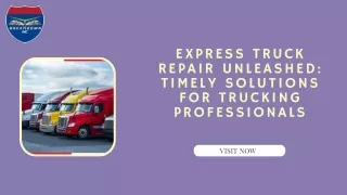 Express Truck Repair Unleashed: Timely Solutions for Trucking Professionals