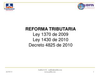 REFORMA TRIBUTARIA Ley 1370 de 2009 Ley 1430 de 2010 Decreto 4825 de 2010