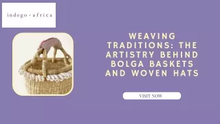 Weaving Traditions: The Artistry Behind Bolga Baskets and Woven Hats