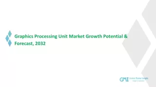 Graphics Processing Unit Market Growth Analysis & Forecast Report | 2023-2032
