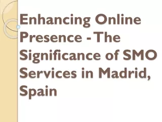 Enhancing Online Presence - The Significance of SMO Services in Madrid, Spain