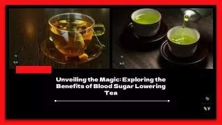 Unveiling the Magic Exploring the Benefits of Blood Sugar Lowering Tea