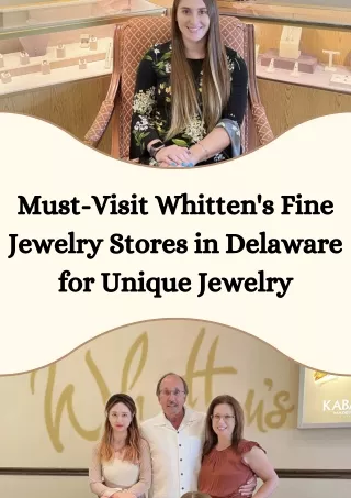 Must-Visit Whitten's Fine Jewelry Stores in Delaware for Unique Finds