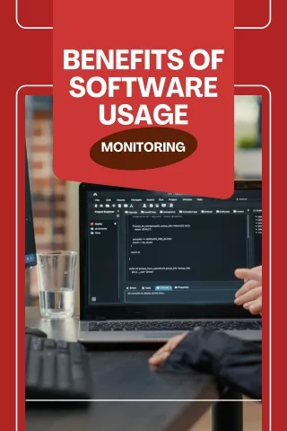 BENEFITS OF SOFTWARE USAGE MONITORING
