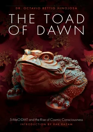 ❤READ❤ [PDF]  The Toad of Dawn: 5-MeO-DMT and the Rising of Cosmic Consciousness