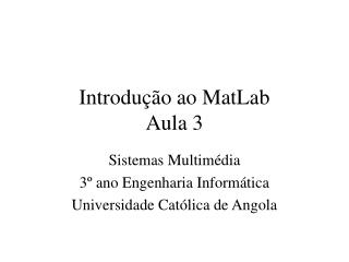 Introdução ao MatLab Aula 3