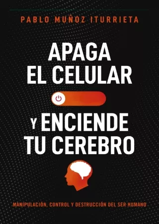 [PDF] ⭐DOWNLOAD⚡  Apaga el celular y enciende tu cerebro: Manipulación, control