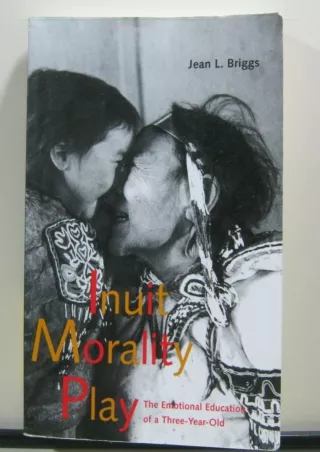 get [PDF] ❤Download⭐ Inuit Morality Play: The Emotional Education of a Three-Yea