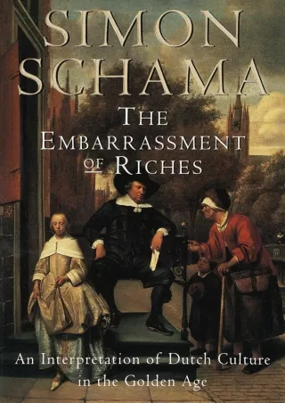 get [PDF] ❤Download⭐ The Embarrassment of Riches: An Interpretation of Dutch Cul