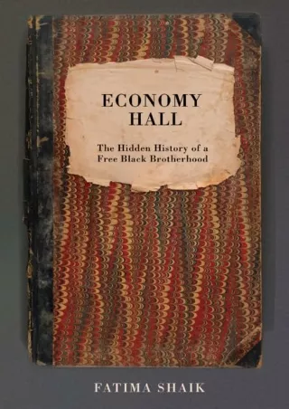 [❤READ Download⭐]  Economy Hall: The Hidden History of a Free Black Brotherhood