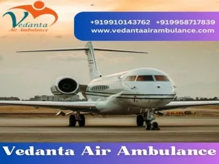 Utilize Vedanta Air Ambulance in Patna with Magnificent Medical Care