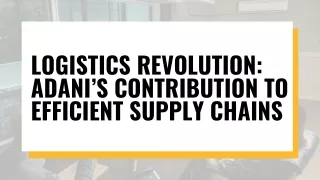 Logistics Revolution Adani’s Contribution to Efficient Supply Chains