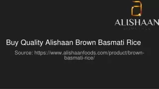 Buy Quality Alishaan Brown Basmati Rice