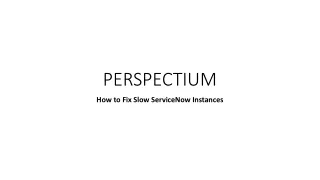 Perspectium How to Fix Slow ServiceNow Instances