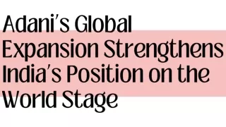 Adani’s Global Expansion Strengthens India’s Position on the World Stage