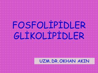 FOSFOLİPİDLER GLİKOLİPİDLER