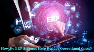 How Do ERP Systems Help Reduce Operational Costs