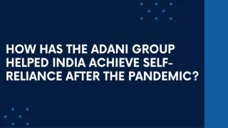How Has the Adani Group Helped India Achieve Self-Reliance After the Pandemic