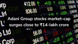 Adani Group stocks market-cap surges close to ₹14-lakh crore