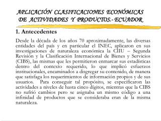 APLICACIÓN CLASIFICACIONES ECONÓMICAS DE ACTIVIDADES Y PRODUCTOS.- ECUADOR