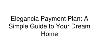 Elegancia Payment Plan_ A Simple Guide to Your Dream Home