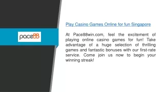 Play Casino Games Online For Fun Singapore Pace88win.com