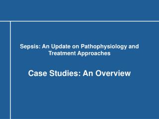 Sepsis: An Update on Pathophysiology and Treatment Approaches
