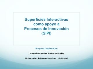 Superficies Interactivas como apoyo a Procesos de Innovación (SIPI)