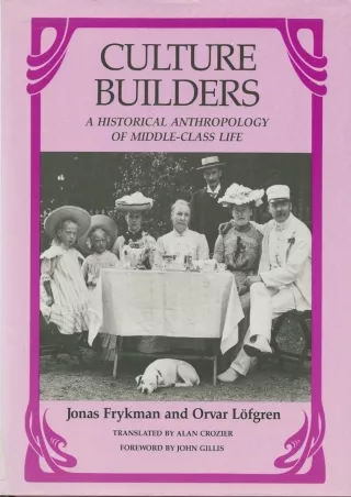 [PDF ❤READ✔ ONLINE]  Culture Builders: A Historical Anthropology of Middle Class