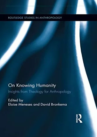 ❤Download⭐/PDF  On Knowing Humanity: Insights from Theology for Anthropology (Ro