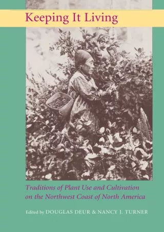 [❤READ Download⭐]  Keeping It Living: Traditions of Plant Use and Cultivation on