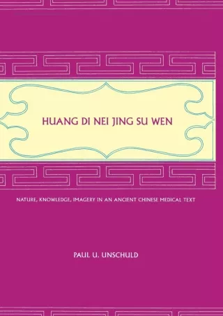 PDF/❤READ/Download⭐  Huang Di Nei Jing Su Wen: Nature, Knowledge, Imagery in an