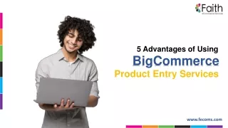 5 Advantages of Using BigCommerce Product Entry Services