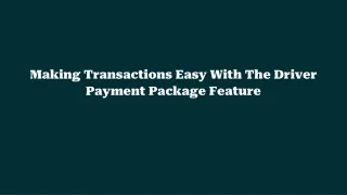 Making Transactions Easy With The Driver Payment Package Feature