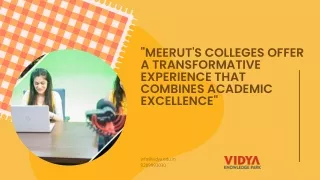 Meerut's colleges offer a transformative experience that combines academic excellence